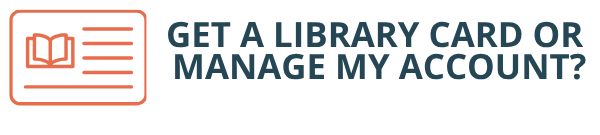 how do I get a library card or manage my account?