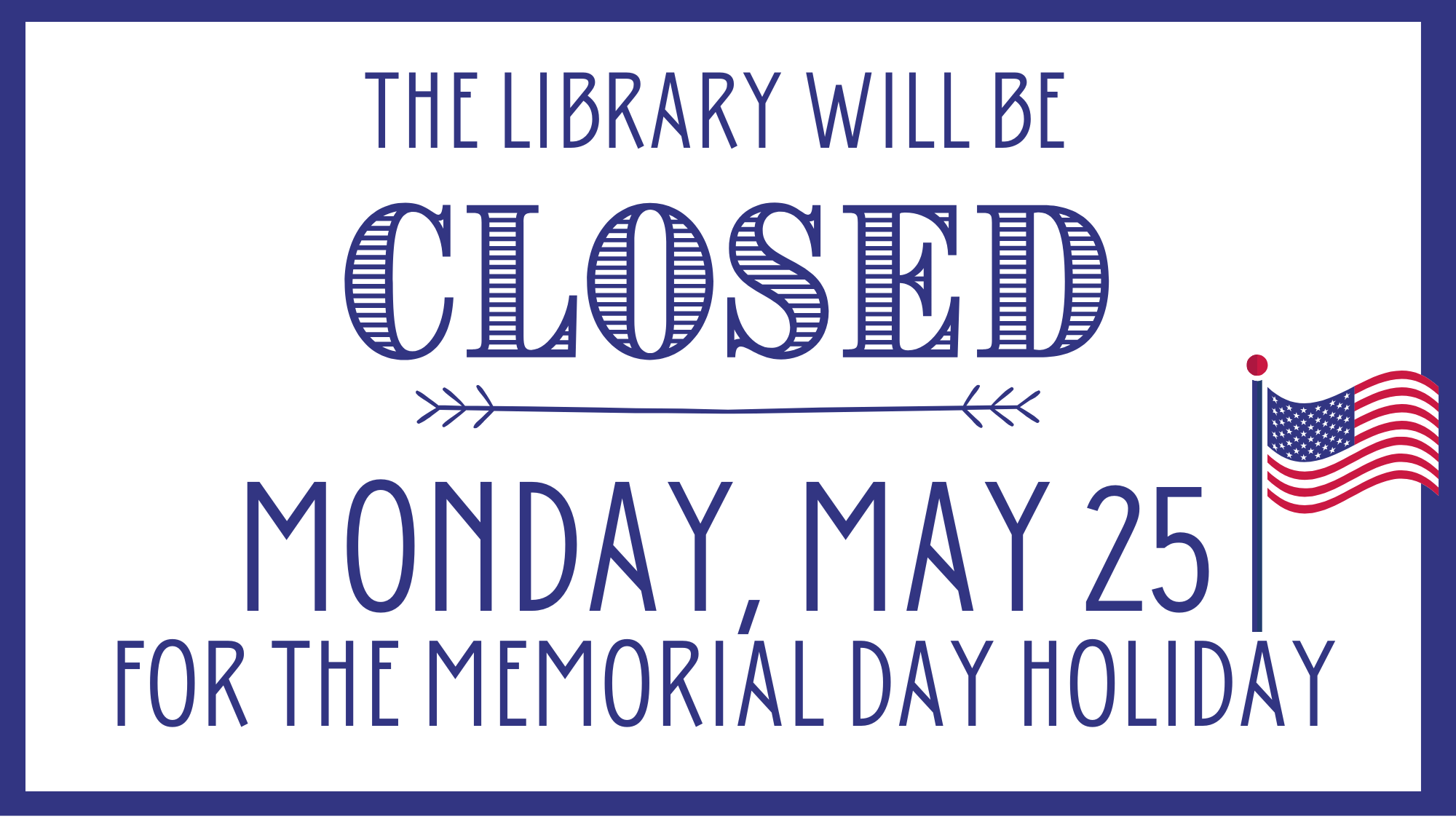 library closed monday, may 25 for memorial day 