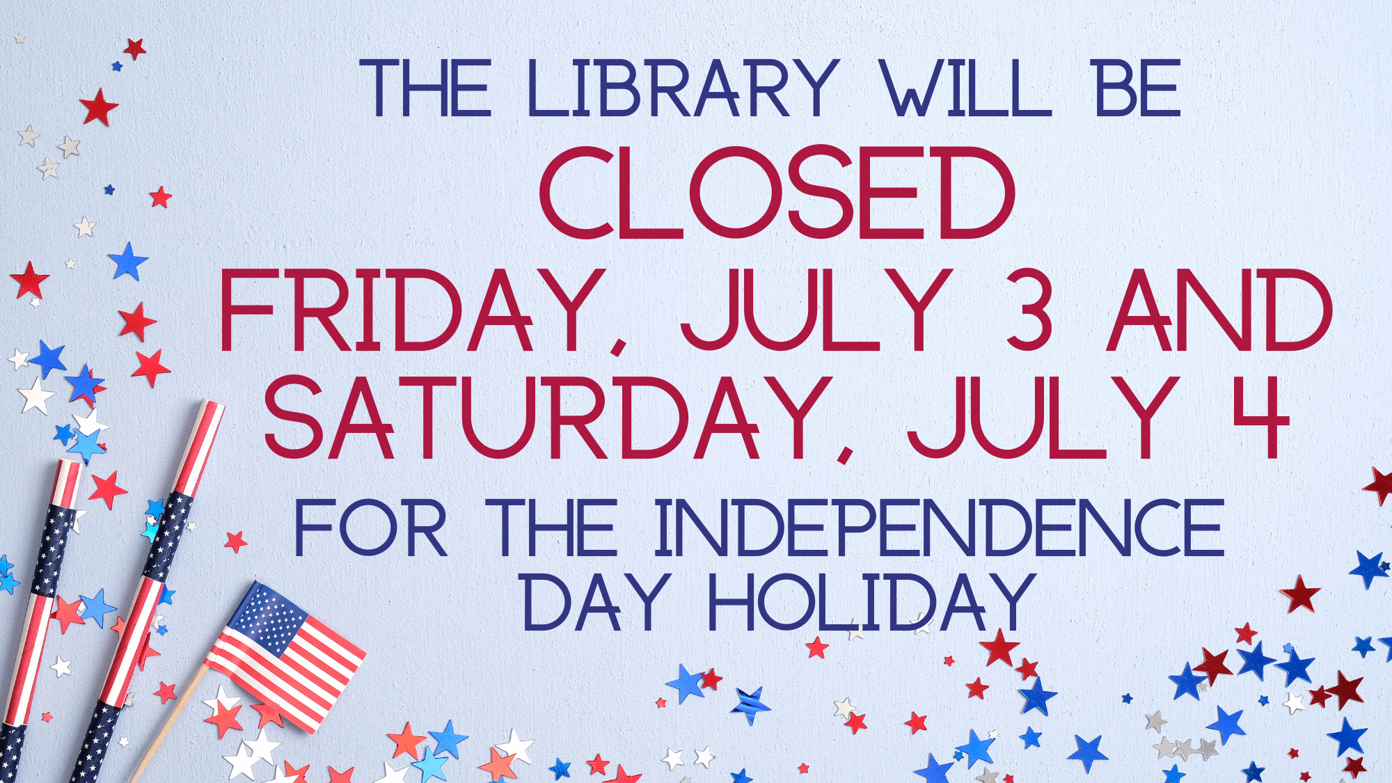 library closed Friday July 3 and Saturday, July 4